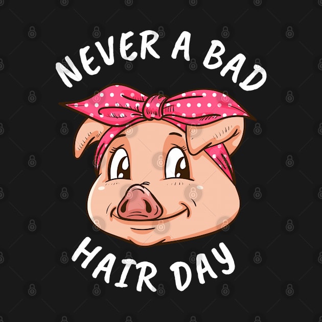 Never A Bad Hair Day Pig Lover Women Swine Pig by PomegranatePower