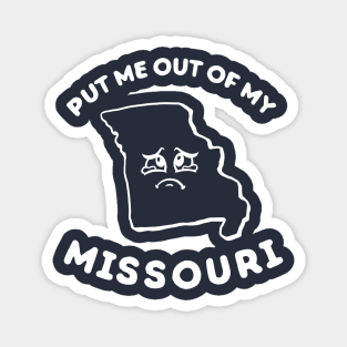 Put Me Out Of My Missouri Magnet