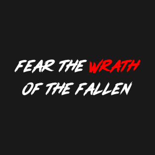 FEAR THE WRATH OF THE FALLEN T-Shirt