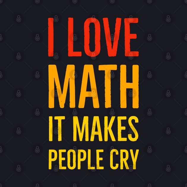 I Love Math It Makes People Cry by Suzhi Q