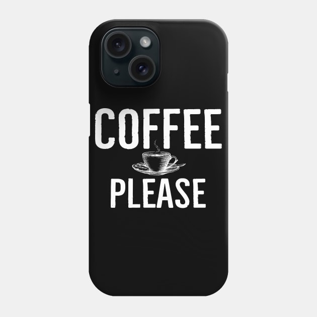 Coffee Please Funny Phone Case by Happy - Design