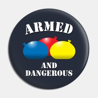 Armed and Dangerous Water Balloons Pin