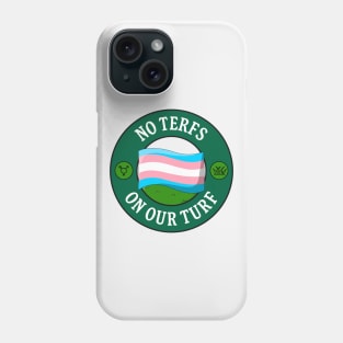 No TERFs On Our Turf - Protect Trans Rights Phone Case