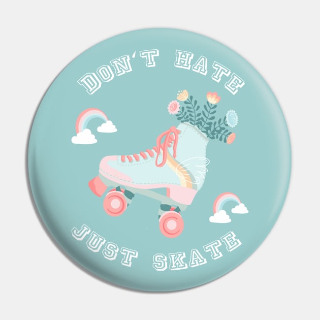 Don't hate just skate  Rollerskates & Rainbows Pin by Lamalou Design