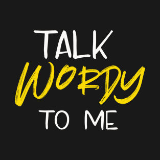 Talk Wordy to Me T-Shirt