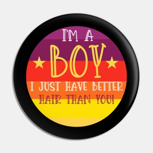 i'm a boy i just have better hair than you Pin