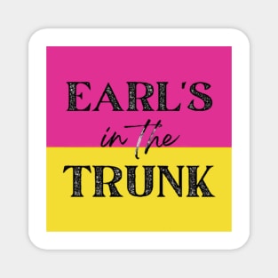 Earl's in the Trunk Magnet