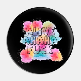 alive ahaha fuck Pin