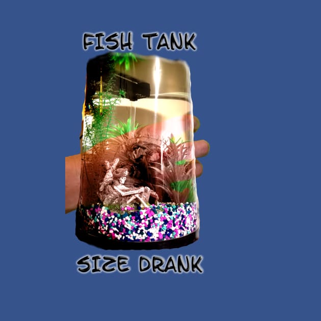 Fish Tank Size Drank by IanWylie87