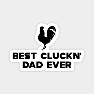 Chicken Dad - Best Cluckn' Dad Ever Magnet