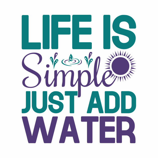 life is simple just add water by TheDesignDepot