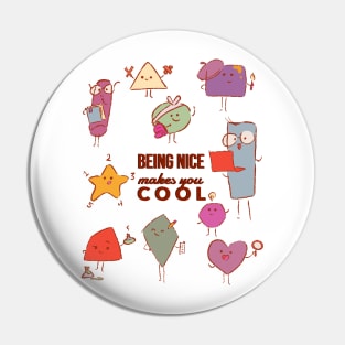 BEING NICE makes you COOL (Option without background) Pin