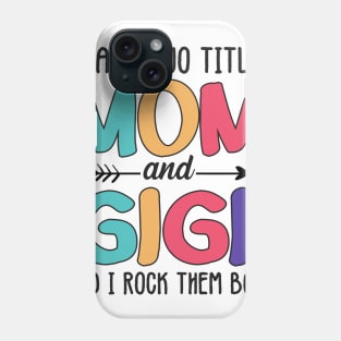 I Have Two Titles Mom And Gigi Phone Case