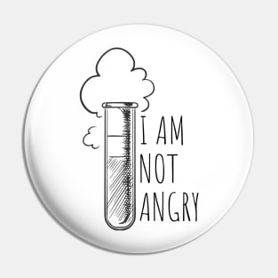 I AM NOT ANGRY | LABORATORY SCIENTIST GIFTS Pin