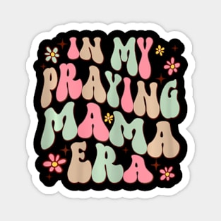 In My Praying Mama Era Religious Mom Christian Mothers Day Magnet