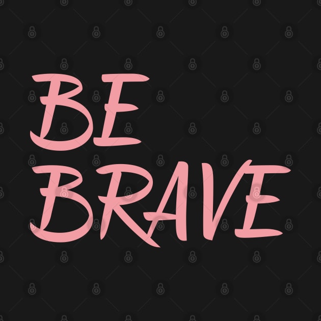 Be Brave inspirational quote encouragement quote by Viz4Business