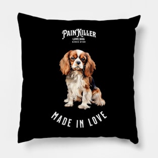 Cavalier King Charles Painkiller made in love Pillow