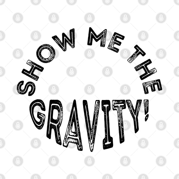 Show me the gravity. by sdesign.rs