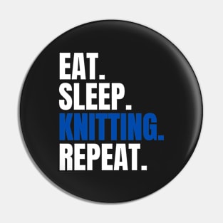 Eat Sleep Knitting Repeat Pin