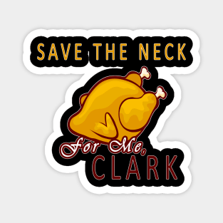 save the neck for me clark christmas funny Magnet