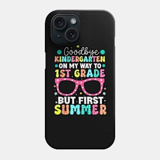 Goodbye Kindergarten Graduation To 1St Grade First Summer T-Shirt Phone Case