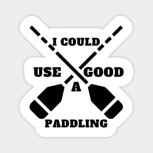 I Could Use A Good Paddling Magnet