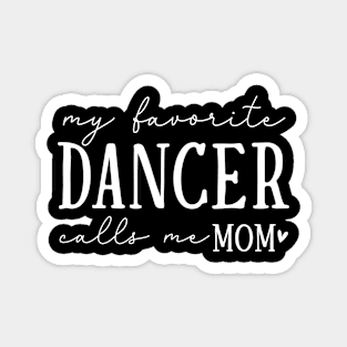 My Favorite Dancer Calls Me Mom Heartfelt Message Magnet