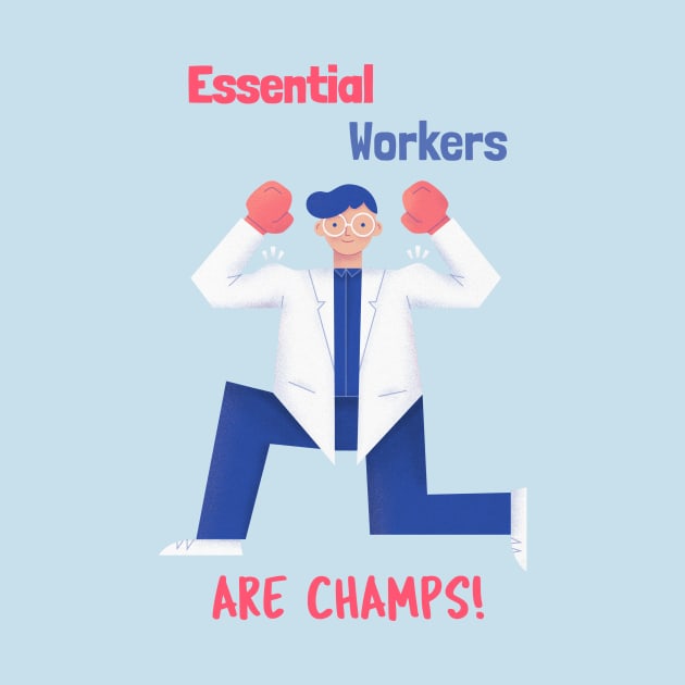 Essential Workers are Champs - Thank You by Alaskan Skald