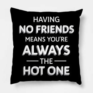 Funny Having No Friends Means Pillow