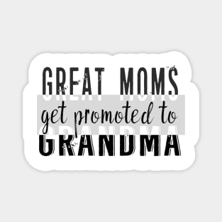 Great Moms Get Promoted to Grandma Magnet
