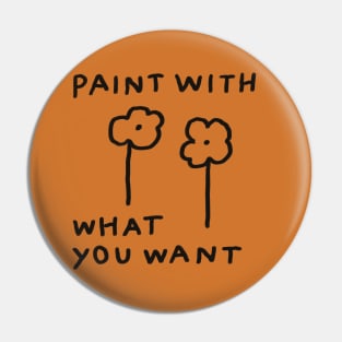 Paint with what you want Pin