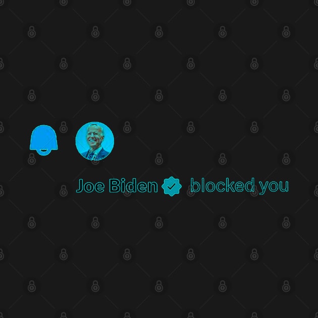 Joe Biden  blocked you by Berline Shop