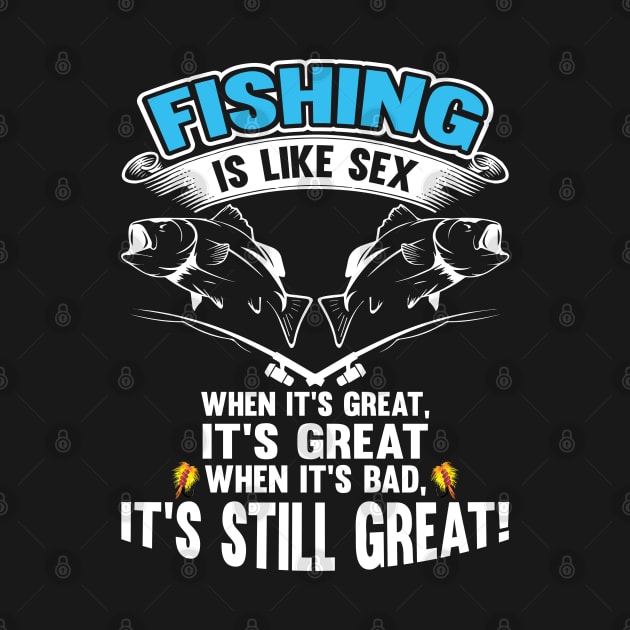 Fishing Is Like Sex When It's Great, It's Great When It's Bad, It's Still Great! by Tee-hub