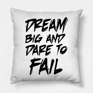 dream big and dare to fail Pillow