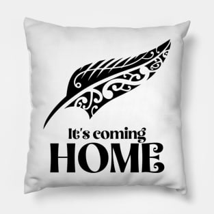 It's Coming Home Pillow