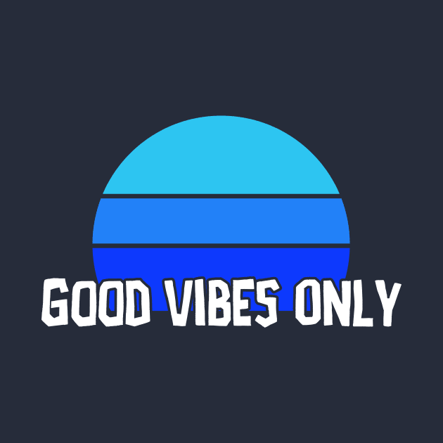 Good Vibes Only by PartyTees