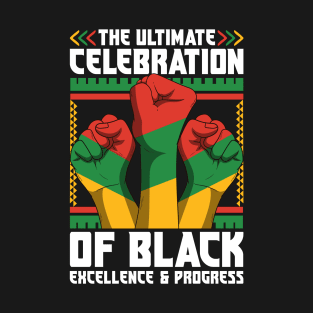 Juneteenth The Ultimate Celebration of Black Excellence & Progress T-Shirt