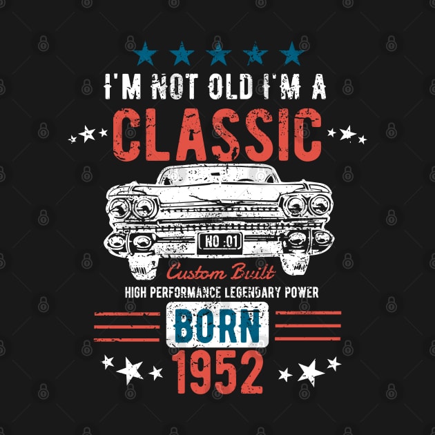 71st Birthday - Im Not Old Im A Classic Born 1952 by Kudostees