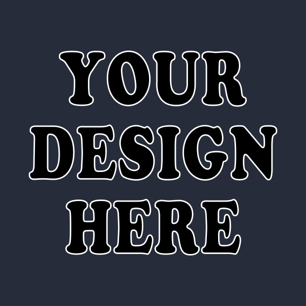 Your design here by downundershooter