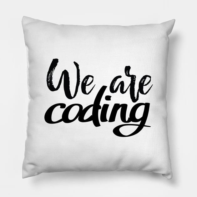 We Are Coding Pillow by ProjectX23