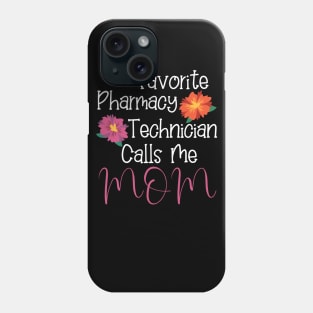 Pharmacy Technician Gifts, My Favorite Pharmacy Technician Calls Me mom Phone Case