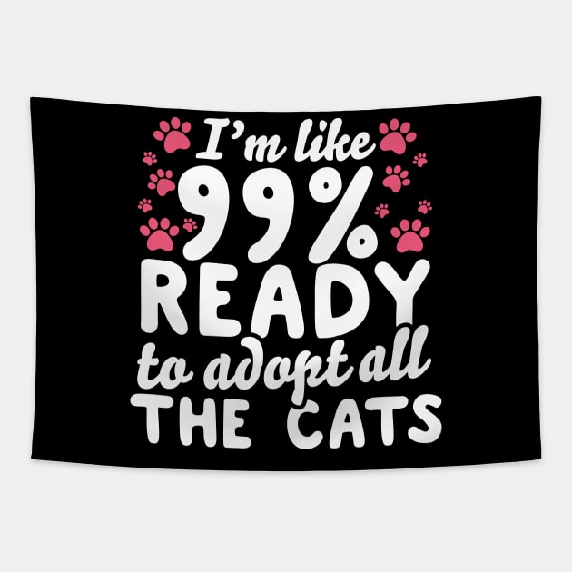 I'm Like 99% Ready To Adopt All The Cats Tapestry by thingsandthings