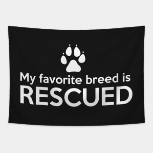 My Favorite Breed Is Rescued Tapestry