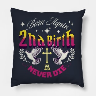 2nd Birth - Born Again - Never Die Pillow