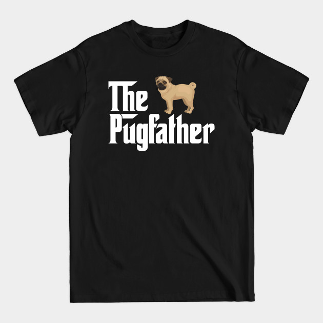 Discover The Pug Father - Pug Father - T-Shirt