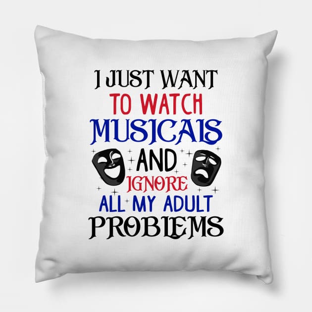 Watch Musicals and Ignore Problems. Funny Musical Theatre Gift Pillow by KsuAnn