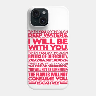 Isaiah 43:2 I will be with you Phone Case