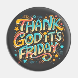 TGIF - Thank God It's Friday! Pin