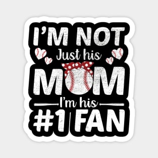 I'm Not Just His Mom Number 1 Fan Funny Mom Baseball Magnet