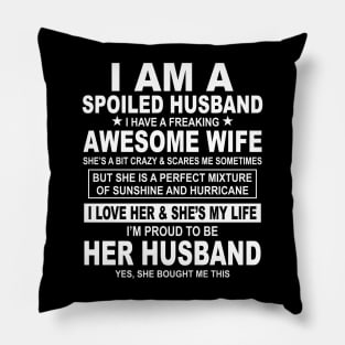 I Am A Spoiled Husband I Have A Freaking Awesome Wife Pillow